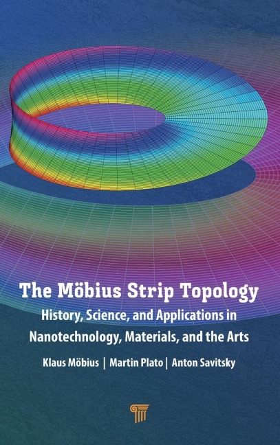 The Möbius Strip Topology: History, Science, and Applications in Nanotechnology, Materials, and the Arts