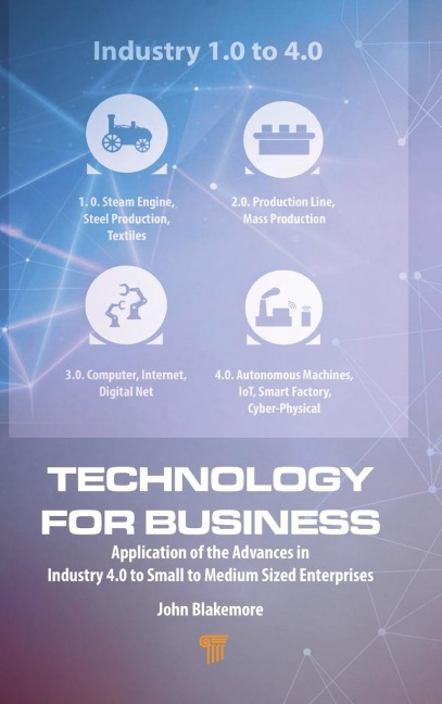 Technology for Business: Application of the Advances in Industry 4.0 to Small to Medium Sized Enterprises