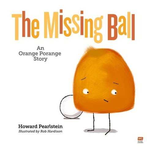 The Missing Ball: An Orange Porange Story Volume 3