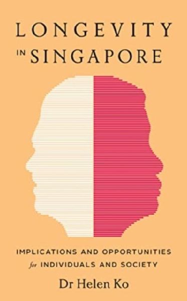 Longevity in Singapore: Implications and Opportunities