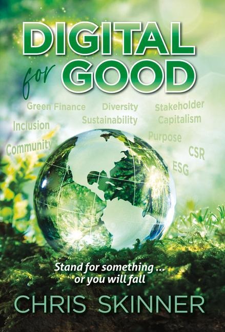 Digital for Good: Stand for Something... or You Will Fall