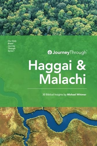Journey Through Haggai & Malachi 30 Biblical Insights by Michael Wittmer