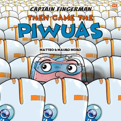 Captain Fingerman: Then Came the Piwuas