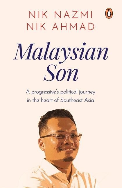 Malaysian Son: A Progressives Political Journey in the Heart of Southeast Asia