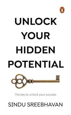 Unlock Your Hidden Potential: The Key to Unlock Your Success