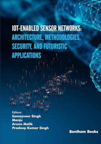 IoT-enabled Sensor Networks Architecture, Methodologies, Security, and Futuristic Applications