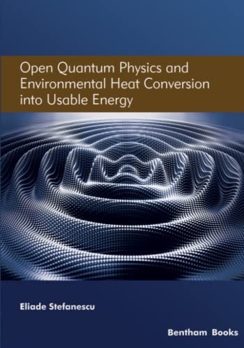 Open Quantum Physics and Environmental Heat Conversion Into Usable Energy Volume 3