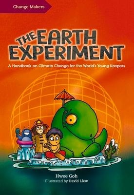 The Earth Experiment: A Handbook on Climate Change for the Worlds Young Keepers