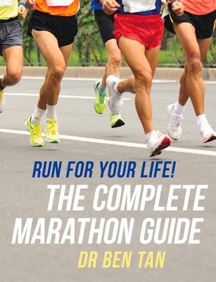 Run for Your Life!: The Complete Marathon Guide