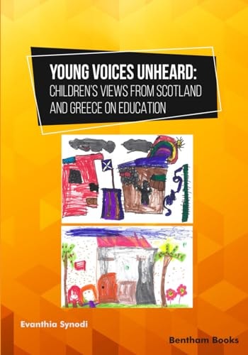 Young Voices Unheard Children's Views from Scotland and Greece on Education