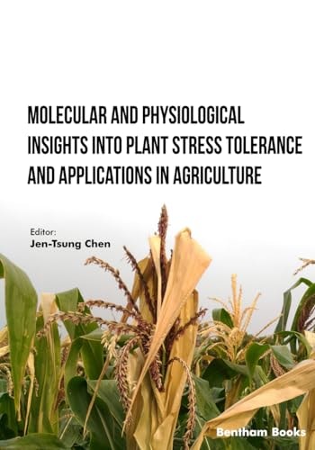 Molecular and Physiological Insights Into Plant Stress Tolerance and Applications in Agriculture