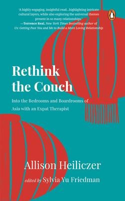 Rethink the Couch: Into the Bedrooms and Boardrooms of Asia with an Expat Therapist