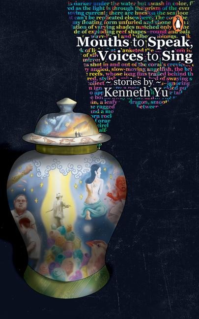 Mouths to Speak, Voices to Sing: Stories by Kenneth Yu