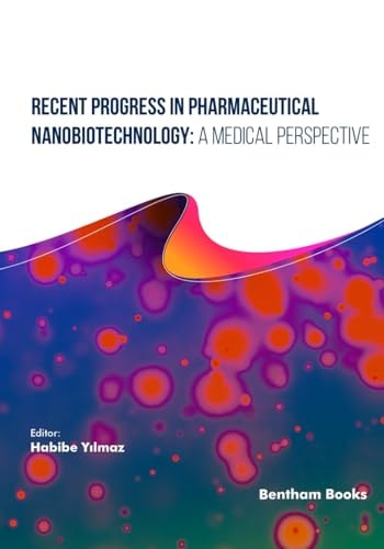 Recent Progress in Pharmaceutical Nanobiotechnology A Medical Perspective