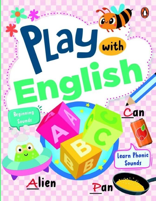Play with English: First Practice Workbook Fun and Interactive English Learning Activities Capital and Small Letters, Vowels, Consonants, Phonics Sounds and More Ages 3+ [Penguin Early Learning Series]