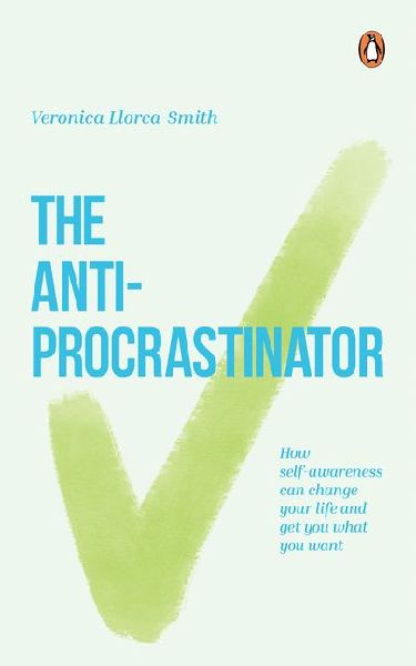 The Anti-Procrastinator: How Self-Awareness Can Change Your Life and Get You What You Want