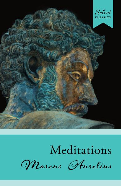 Select Classics: Meditations: (Original, Unabridged Classic)