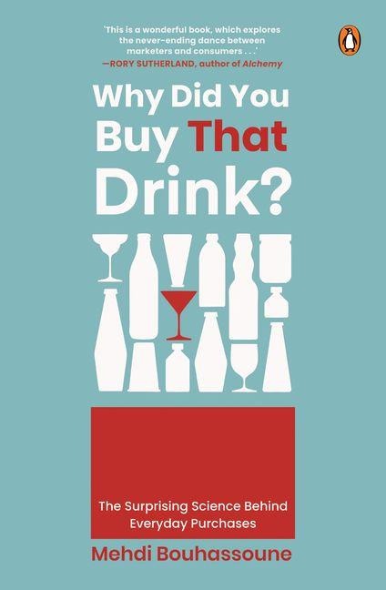 Why Did You Buy That Drink?: The Surprising Science Behind Everyday Purchases