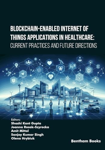 Blockchain-Enabled Internet of Things Applications in Healthcare Current Practices and Future Directions