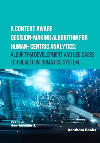 A Context Aware Decision-Making Algorithm for Human-Centric Analytics Algorithm Development and Use Cases for Health Informatics System