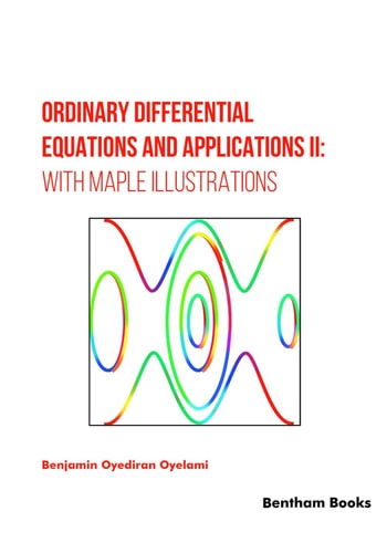 Ordinary Differential Equations and Applications II With Maple Illustrations