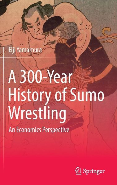 A 300-Year History of Sumo Wrestling: An Economics Perspective