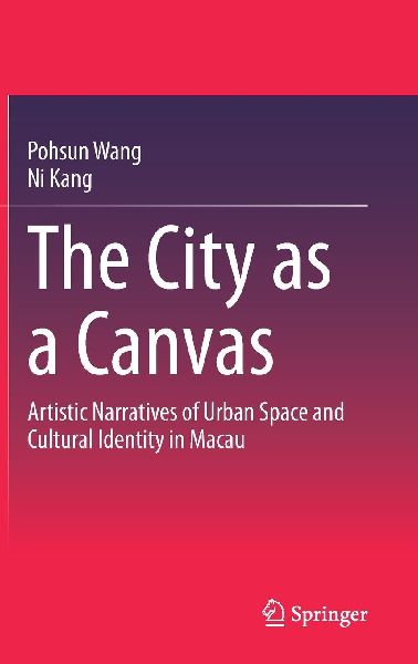 The City as a Canvas: Artistic Narratives of Urban Space and Cultural Identity in Macau
