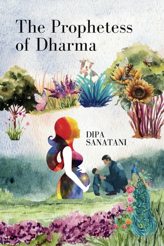 The Prophetess of Dharma Long Lost Journeys of Divine Justice, Healing and Peace