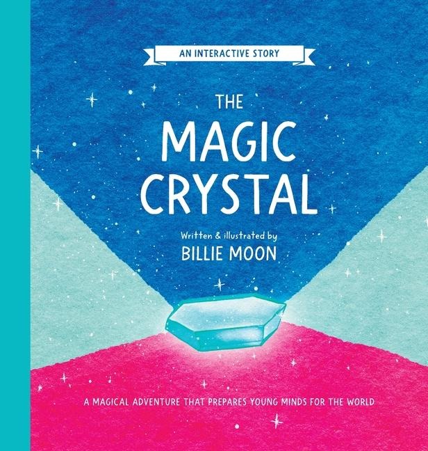 The Magic Crystal: A magical adventure that prepares young minds for the world