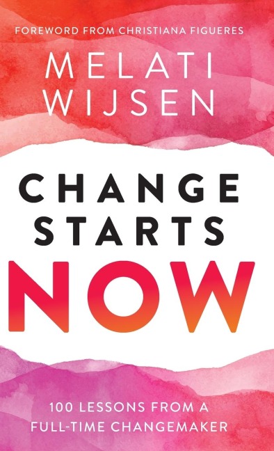 Change Starts Now: 100 Lessons from a full-time Changemaker