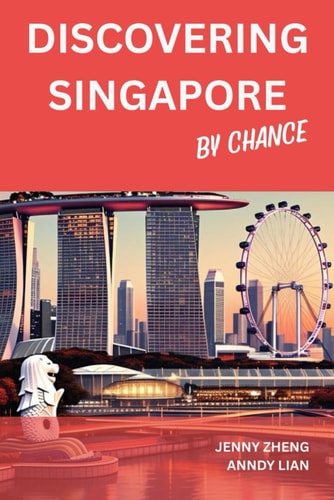Discovering Singapore By Chance A Personal Discovery