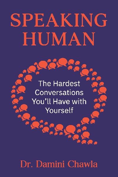 Speaking Human: The Hardest Conversations Youll Have with Yourself