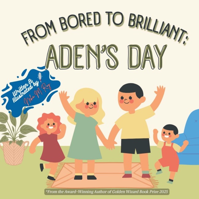 From Bored To Brilliant AdenS Day: A Fun Picture Book About Family, Creativity, and Turning Boredom Into Storytime Magic for Kids