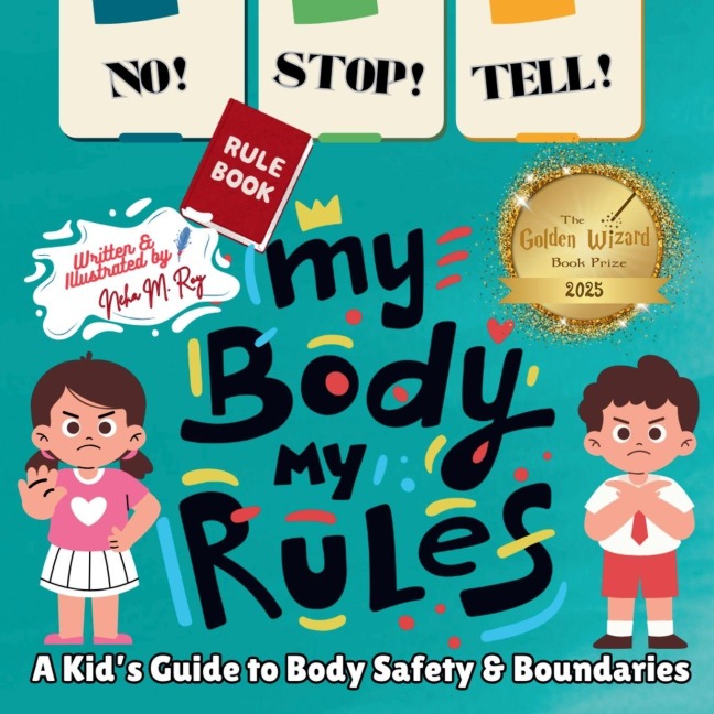 NO! STOP! TELL! - My Body, My Rules! - A Kids Guide to Body Safety & Boundaries: Consent, Safe and Unsafe Touch, Personal Space, Stranger Awareness, and Speaking Up