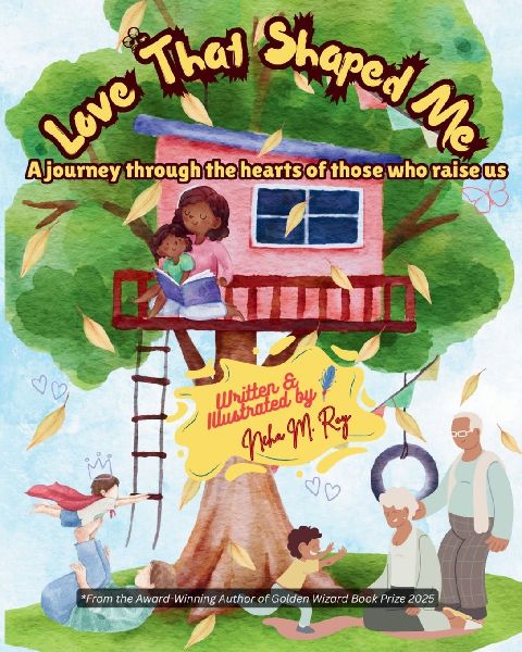 Love That Shaped Me: A Jouney Through the Hearts of Those Who Raise Us