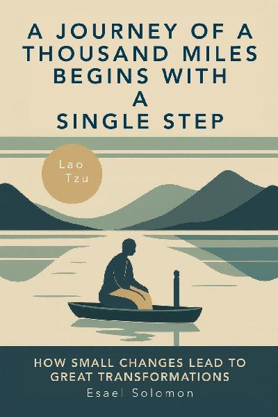 A Journey of a Thousand Miles Begins with a Single Step: How Small Changes Lead to Great Transformation