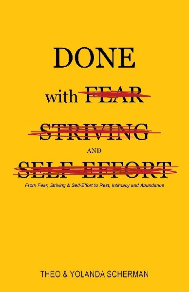 Done with Fear, Striving and Self Effort