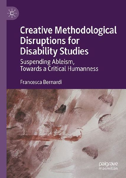 Creative Methodological Disruptions for Disability Studies: Suspending Ableism, Towards a Critical Humanness
