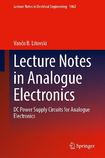 Lecture Notes in Analogue Electronics: DC Power Supply Circuits for Analogue Electronics