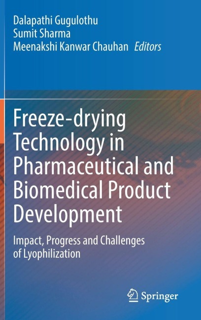 Freeze-drying Technology in Pharmaceutical and Biomedical Product Development: Impact, Progress and Challenges of Lyophilization