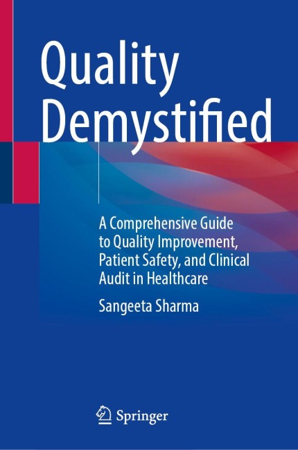 Quality Demystified: A Comprehensive Guide to Quality Improvement, Patient Safety, and Clinical Audit in Healthcare