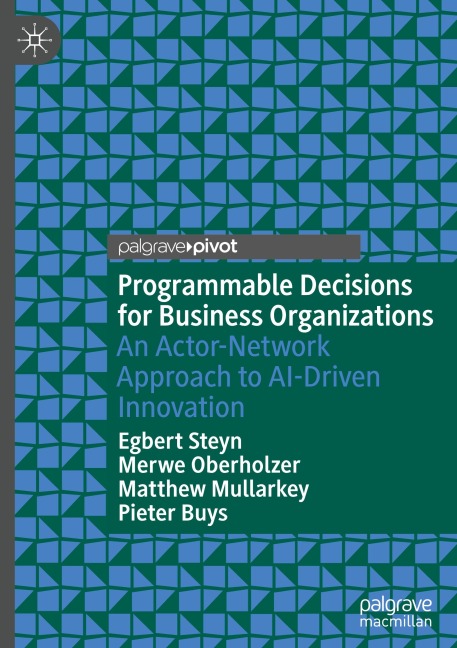 Programmable Decisions for Business Organizations: An Actor-Network Approach to AI-Driven Innovation