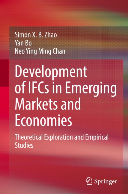 Development of IFCs in Emerging Markets and Economies: Theoretical Exploration and Empirical Studies