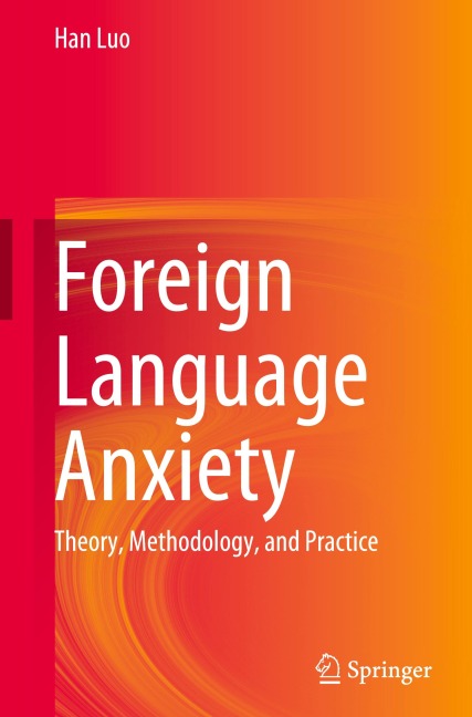 Foreign Language Anxiety: Theory, Methodology, and Practice
