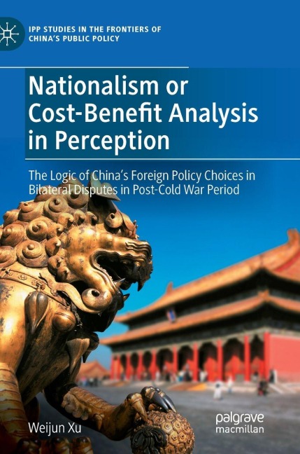 Nationalism or Cost-Benefit Analysis in Perception: The Logic of China's Foreign Policy Choices in Bilateral Disputes in Post-Cold War Period