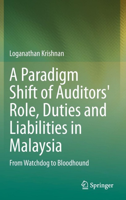 A Paradigm Shift of Auditors Role, Duties and Liabilities in Malaysia: From Watchdog to Bloodhound