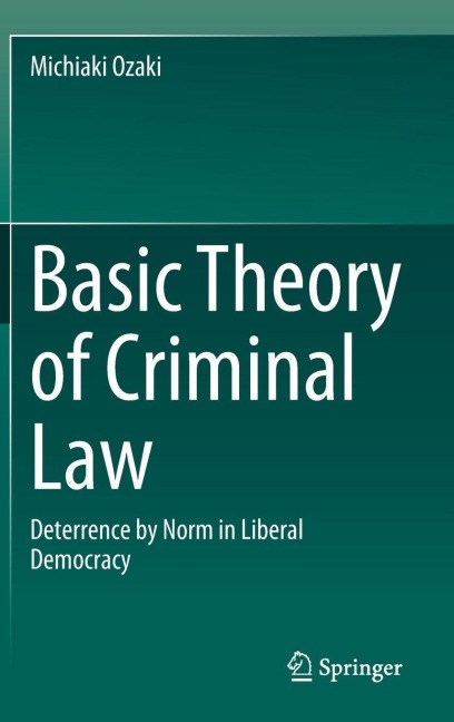 Basic Theory of Criminal Law: Deterrence by Norm in Liberal Democracy