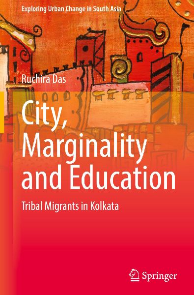 City, Marginality and Education: Tribal Migrants in Kolkata