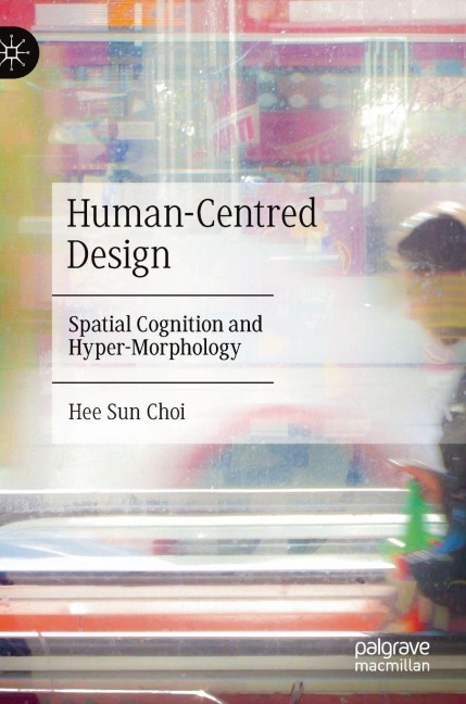 Human-Centred Design: Spatial Cognition and Hyper-Morphology
