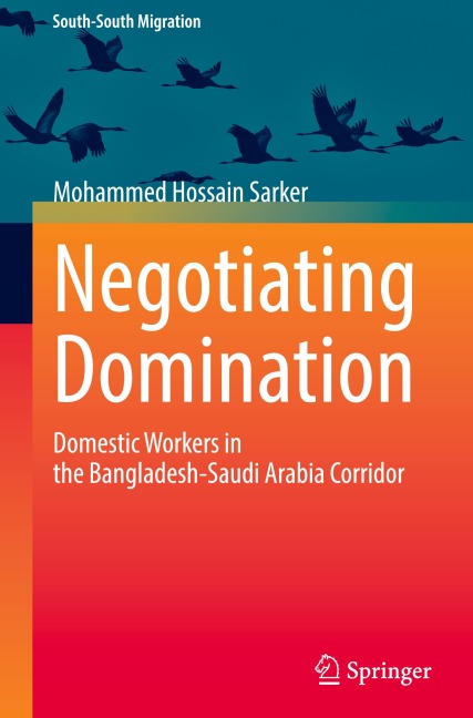 Negotiating Domination: Domestic Workers in the Bangladesh-Saudi Arabia Corridor
